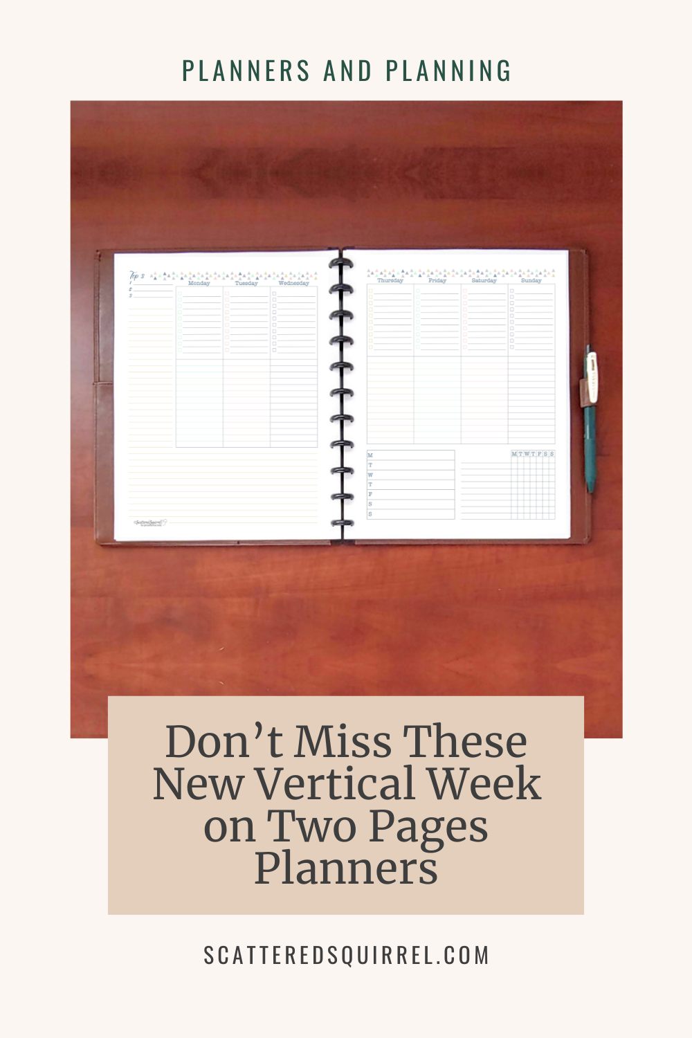 This tall, light beige rectangle has the words "Planners and Planning" written in a dark green text across the top. Under is a photo of a planner lying open on a desk showing a vertical, two pages per week planner. Below the photo, in dark brown text on a dark tan box background it says Don't Miss These New Vertical Week on Tow Pages Planners."