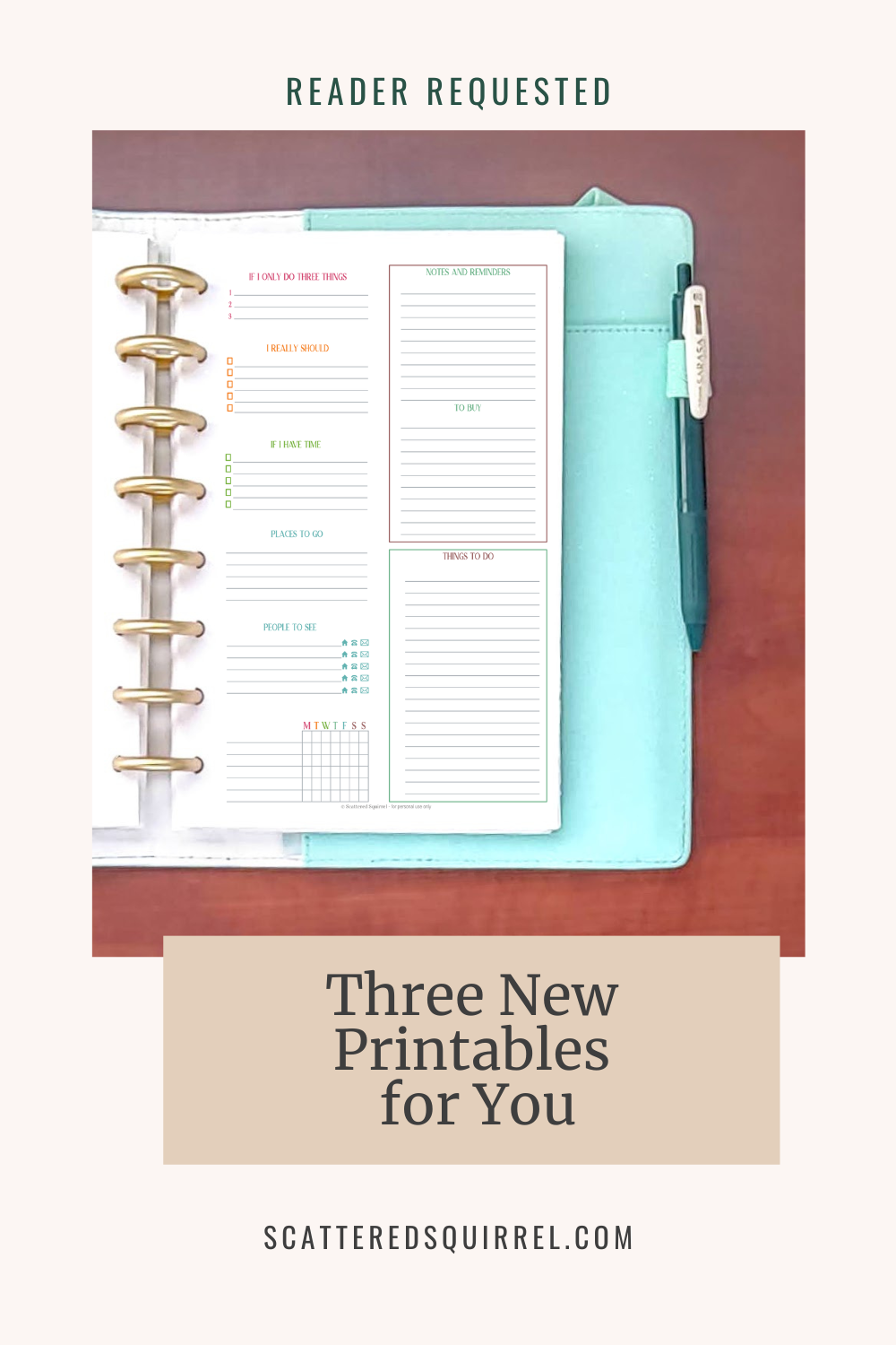 This image is a tall rectangle. at the top, in a green font is the title "Reader Requested." Under that is a picture of a teal and white planner lying open on a desk. The right side pages is showing a weekly overview planner. Below that in dark brown text on a tan background it says, "Three New Printables for You!"