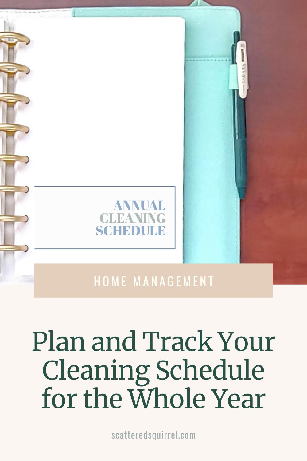 This is an image designed to be shared on Pinterest. It shows the title page of the Annual Cleaning Schedule in a half letter planner. Under that on a beige banner it says Home Management and then under that is the title "Plan and Track Your Cleaning Schedule for the Whole Year."