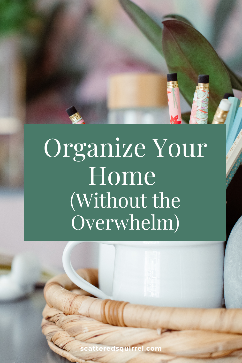 This image is the feature image for the page "Organize Your Home (Without the Overwhelm)" and is used to link to this page.